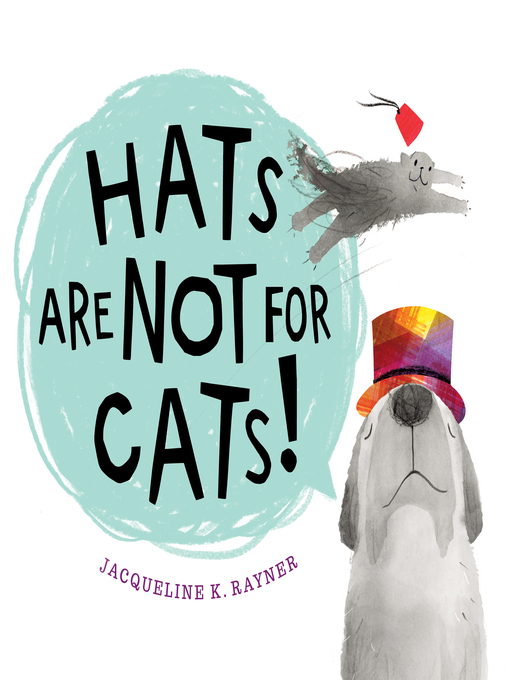 Title details for Hats Are Not for Cats! by Jacqueline K. Rayner - Available